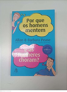 Livro por que os Homems Mentem e as Mulheres Choram? Autor Allan e Barbara Pease (2003) [usado]