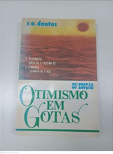 Livro Otimismo em Gotas Autor Dantas, R. o [usado]