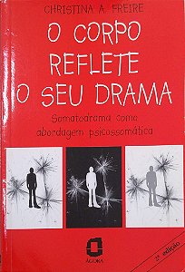 Livro o Corpo Reflete o seu Drama Autor Freire, Christina A. (2000) [seminovo]