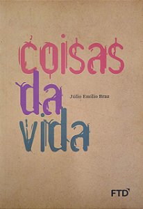 Livro Coisas da Vida Autor Braz, Júlio Emílio (2015) [seminovo]