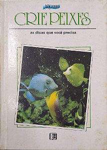 Livro Crie Peixes: as Dicas que Você Precisa Autor Desconhecido [usado]