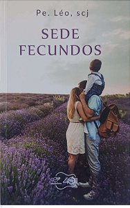 Livro Sede Fecundos Autor Léo Scj, Padre (2015) [seminovo]