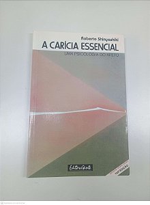 Livro a Caricia Essencial Autor Shnyashiki, Roberto (1985) [usado]