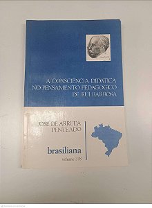 Livro a Consciencia Didatica no Pensamento Pedagogico de Rui Barbosa Autor José de Arruda Penteado (1984) [usado]