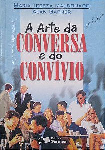 Livro a Arte da Conversa e do Convívio Autor Maldonado, Maria Tereza (1999) [usado]