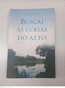Livro Buscai as Coisas do Alto Autor Léo, Scj (2006) [seminovo]