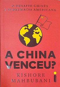 Livro a China Venceu? o Desafio Chinêa À Supremacia Americana Autor Mahbubani, Kishore (2021) [seminovo]