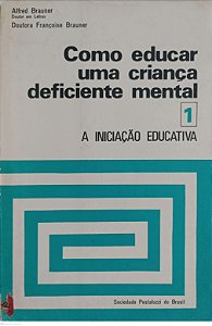 Livro Como Educar Uma Criança Deficiente Mental Autor Brauner, Alfred (1972) [usado]