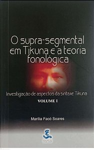 Livro o Supra-segmental em Tikuna e a Teoria Fonológica Autor Soares, Marília Facó (2000) [usado]