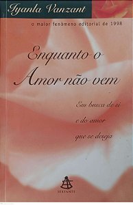 Livro Enquanto o Amor Não vem Autor Vanzant, Iyanla (1999) [usado]