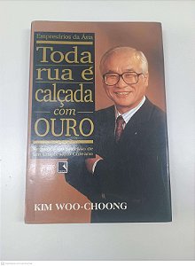 Livro Toda Rua é Calçada com Ouro Autor Choong, Kim Woo (1997) [usado]
