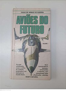 Livro Aviões do Futuro - Guias de Armas de Guerra Autor Desconhecido (1980) [usado]