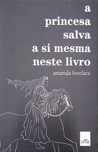 Livro a Princesa Salva a Si Mesma Neste Livro Autor Lovelace, Amanda (2017) [seminovo]