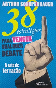 Livro 38 Estratégias para Vencer Qualquer Debate: a Arte de Ter Razão Autor Schopenhauer, Arthur (2014) [seminovo]