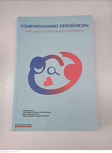Livro Compartilhando Experiências: Ampliando a Comunicação Alternativa Autor Nunes, Leila Regina D''oliveira de Paula Nunes (2011) [usado]