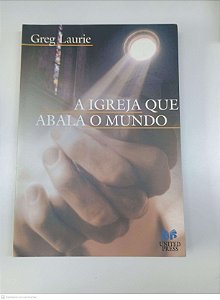 Livro a Igreja que Abala o Mundo Autor Laurie, Greg (2002) [usado]