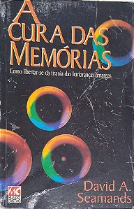 Livro a Cura das Memórias Autor Seamands, David A. (2000) [usado]