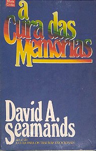 Livro a Cura das Memórias Autor Seamands, David A. (1987) [usado]