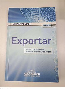 Livro Exportar Rotinas e Procedimentos, Icentivos e Formação de Preços Autor Garcia, Kuiz Martins (2007) [usado]