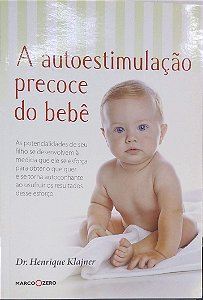 Livro a Autoestimulação Precoce do Bebê Autor Klajner, Henrique (2011) [usado]