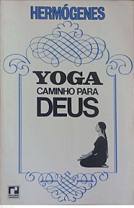 Livro Yoga: Caminho para Deus Autor Hermôgenes (1975) [usado]