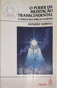 Livro o Poder da Meditação Transcendental: a Magia das Forças Ocultas Autor Norvell, Anthony (1985) [usado]