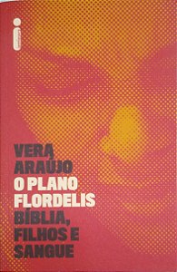 Livro o Plano de Flordelis: Bíblia, Filhos e Sangue Autor Araújo, Vera (2022) [seminovo]