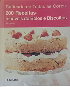 Livro 200 Receitas Incríveis de Bolos e Biscoitos Autor Lewis, Sara (2012) [usado]