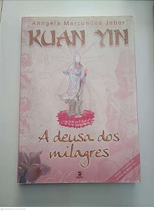 Livro Kauan Yin - a Deusa dos Milagres Autor Jabor, Anngela Marcondes (2006) [usado]
