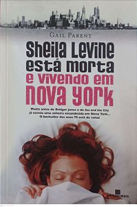 Livro Sheila Levine Está Morta e Vivendo em Nova York Autor Parent, Gail (2007) [usado]
