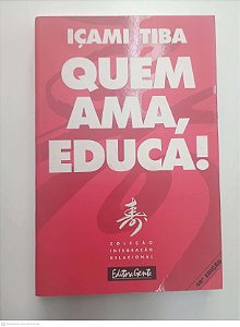 Livro Quem Ama, Educa! Autor Tiba, Içami (2002) [usado]