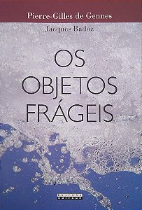 Livro os Objetos Frágeis Autor Gennes, Pierre-gilles de (2008) [seminovo]