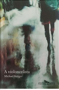Livro a Violoncelista Autor Kruger, Michael (2002) [seminovo]