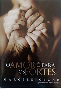Livro o Amor é para os Fortes Autor Cezar, Marcelo (2014) [usado]