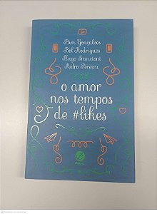 Livro o Amor nos Tempos de #likes Autor Gonçalves, Pam e Outros (2016) [usado]