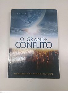 Livro o Grande Conflito Autor White, Ellen G. (2011) [usado]