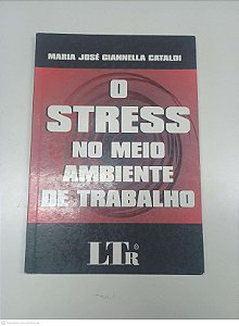 Livro o Stress no Meio Ambiente de Trabalho Autor Cataldi, Maria José Giannella (2002) [usado]