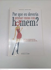 Livro por que Eu Deveria Pensar Como um Homem? Autor Hall, Shanae e Frost, Rondha (2011) [usado]