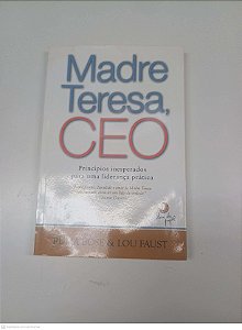 Livro Madre Teresa, Ceo Principios Esperados para Uma Liderança Pratica Autor Faust, Lou / Bose, Ruma (2012) [usado]