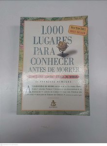 Livro 1000 Lugares para Conhecer Antes de Morrer Autor Schultz, Patricia (2006) [usado]
