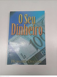 Livro o seu Dinheiro Autor Dayton, Howard (2002) [usado]
