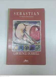 Livro Sebastian ou Paixões Dominantes Autor Durrel, Lawrence [usado]