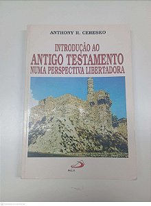 Livro Introdução ao Antigo Testamento Numa Perspectiva Libertadora Autor Ceresko, Anthony R. (1996) [usado]