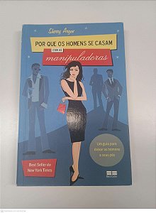 Livro por que os Homems Se Casam com Mulheres Manipuladoras Autor Argov, Sherry (2008) [usado]