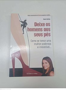 Livro Deixe os Homems aos seus Pés Autor Forleo, Marie (2011) [usado]