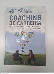 Livro Choaching de Carreira: Construindo Profissionais de Sucesso Autor Marques, José Roberto / Carli, Edson (2012) [usado]
