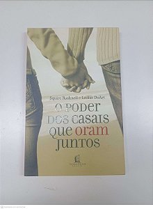 Livro Poder dos Casais que Oram Juntos Autor Rushnell, Squire e Duart, Louisa (2010) [sob Encomenda]