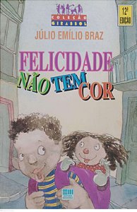 Livro Felicidade Não Tem Cor Autor Braz, Júlio Emílio (1996) [usado]