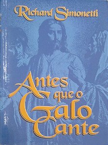 Livro Antes que o Galo Cante Autor Simonetti, Richard (2003) [usado]