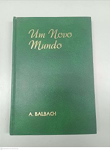 Livro um Novo Mundo Autor Balbach, A. [usado]